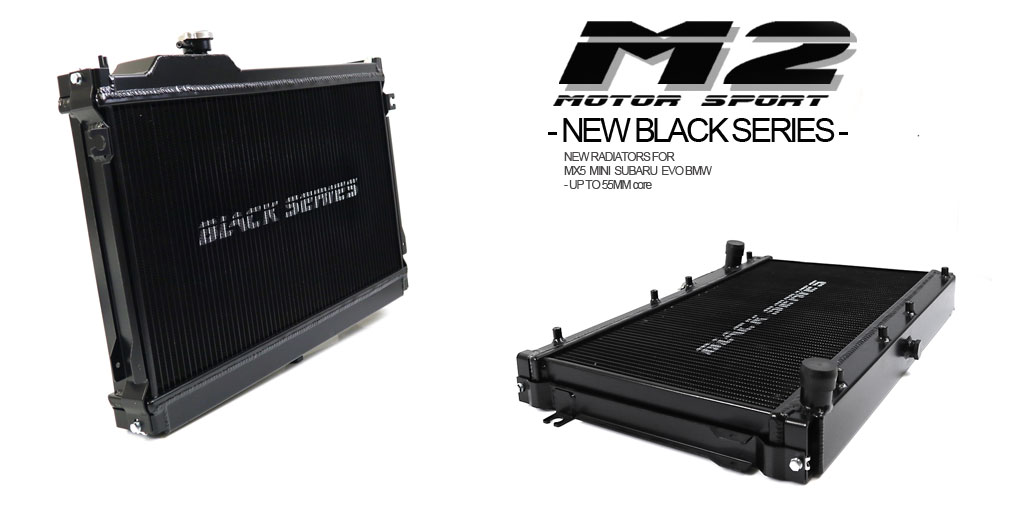 M2 MOTORSPORT - NEW BLACK SERIES RADIATORS